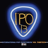 Various Artists - International Pop Overthrow Volume 13