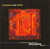 Various Artists - Sometimes God Smiles: The Young Person's Guide To Discipline Volume II