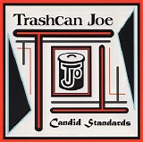 Trashcan Joe - Candid Standards