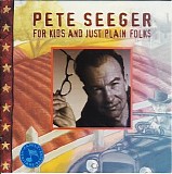 Seeger, Pete (Pete Seeger) - For Kids And Just Plain Folks