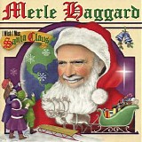 Haggard, Merle (Merle Haggard) - I Wish I Was Santa Claus