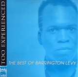 Levy, Barrington (Barrington Levy) - Too Experienced: The Best of Barrington Levy