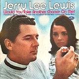 Lewis, Jerry Lee (Jerry Lee Lewis) - Would You Take Another Chance On Me?