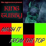 King Tubby - Mash It from the Top