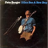 Seeger, Pete (Pete Seeger) - I Can See a New Day