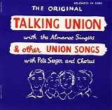 Seeger, Pete (Pete Seeger)r & Chorus / The Almanac Singers - The Original Talking Union With The Almanac Singers & Other Union Songs With Pete Seeger & Chorus