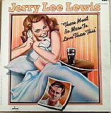 Lewis, Jerry Lee (Jerry Lee Lewis) - There Must Be More To Love Than This