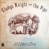 Knight, Gladys (Gladys Knight) & The Pips - All I Need Is Time