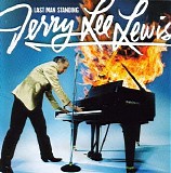 Lewis, Jerry Lee (Jerry Lee Lewis) with Friends - Last Man Standing