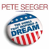 Seeger, Pete (Pete Seeger) - Songs That Inspired A Dream