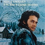 Haggard, Merle (Merle Haggard) & The Strangers - If We Make It Through December