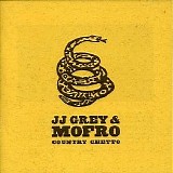 Grey, JJ (JJ Grey) & Mofro - Country Ghetto