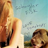 Fisk, Schuyler - Love Somebody