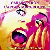 Carlos Peron & Captain Minigroove - Baby Boomer Revolte