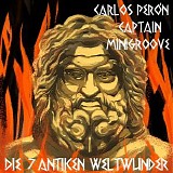 Carlos Peron / Captain Minigroove - Die 7 Antiken Weltwunder