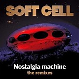 Soft Cell - Nostalgia Machine [The Remixes]