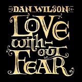 Wilson, Dan - Love Without Fear