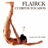 Flairck - Cuerpos Tocados (Music For The Body)