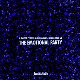 McNabb, Ian - A Party Political Broadcast on Behalf of The Emotional Party