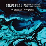 Gavin Harrison, Antoine Fafard - Perpetual Mutations