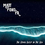 Matt Pond PA - The Stars Sleep In The Sea [EP]