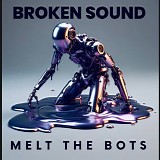 Broken Sound - Melt The Bots