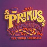 Primus - Primus & The Chocolate Factory With The Fungi Ensemble