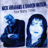 Abrahams, Mick. & Sharon Watson - How Many More Times