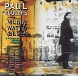 Rodgers, Paul - Muddy Water Blues (A Tribute To Muddy Waters) (2 CD)