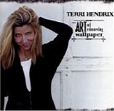 Hendrix, Terri - The Art of Removing Wallpaper