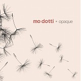 Mo Dotti - Opaque