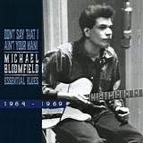 Bloomfield, Mike - Don't Say I Ain't Your Man ! Essential Blues 1964-1969  (Comp.)