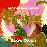 Motherfathers - Slow Diver