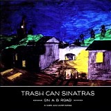 Trashcan Sinatras - On A B Road