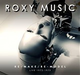 Roxy Music - Re-Make / Re-Model Live 1972-1973