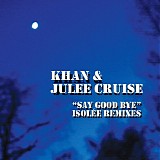 Khan & Julee Cruise - "Say Good Bye" Remixes