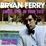 Bryan Ferry - Smoke Gets In Your Eyes