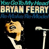 Bryan Ferry - You Go To My Head