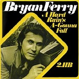 Bryan Ferry - A Hard Rain's A-Gonna Fall