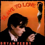 Bryan Ferry - Slave To Love