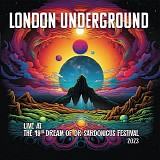 London Underground - Live At The 19th Dream Of Dr. Sardonicus Festival