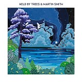 Held By Trees - Held By Trees And Martin Smith