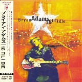 Bryan Adams - 18 Til I Die