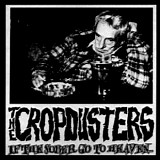 The Cropdusters - If The Sober Go To Heaven