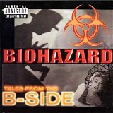 BIOHAZARD - Tales From The B-Side (Compilation)