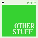 Petey - Other Stuff