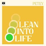 Petey - Lean Into Life