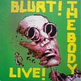 Blurt - The Body Live!