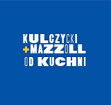 Kulczycki & Mazzoll - Od Kuchni