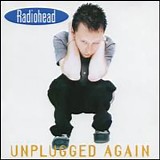 Radiohead - Unplugged Again